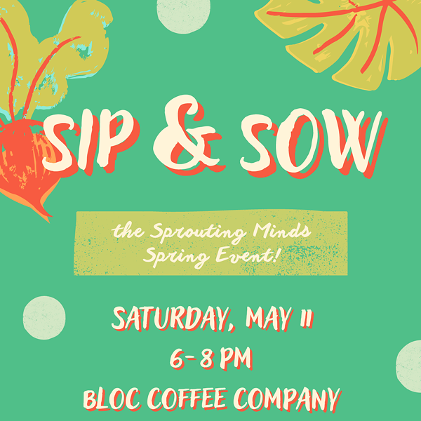 2024 Sip & Sow Fundraiser