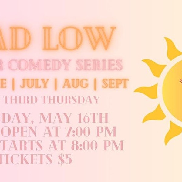 Dead Low Summer Comedy Series | May 16th | $5 Tickets