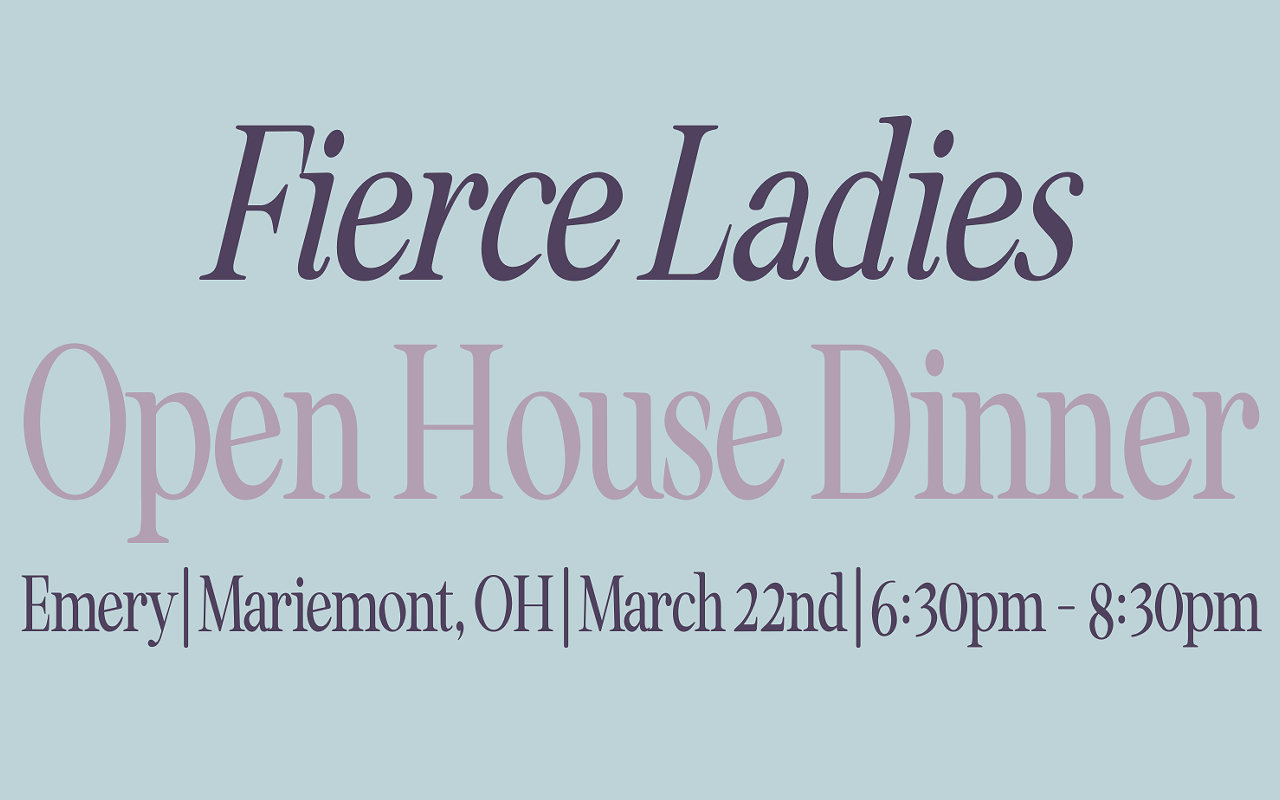 Fierce Ladies Open House Dinner – Emery
