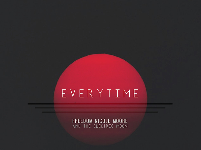 Freedom Nicole Moore and the Electric Moon's "Everytime"