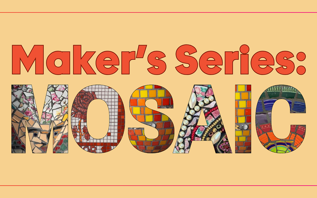 Maker's Series: Mosaic