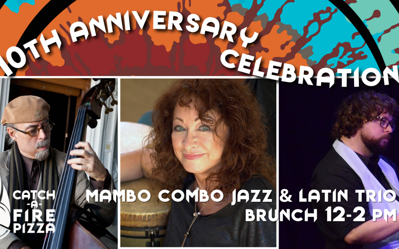 Mambo Combo Jazz & Latin Trio 12-2PM Brunch Catch-a-Fire Pizza in Blue Ash - 10th Anniversary Event!