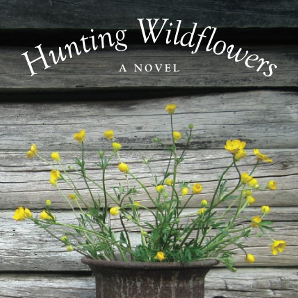 Hunting Wildflowers, A Novel