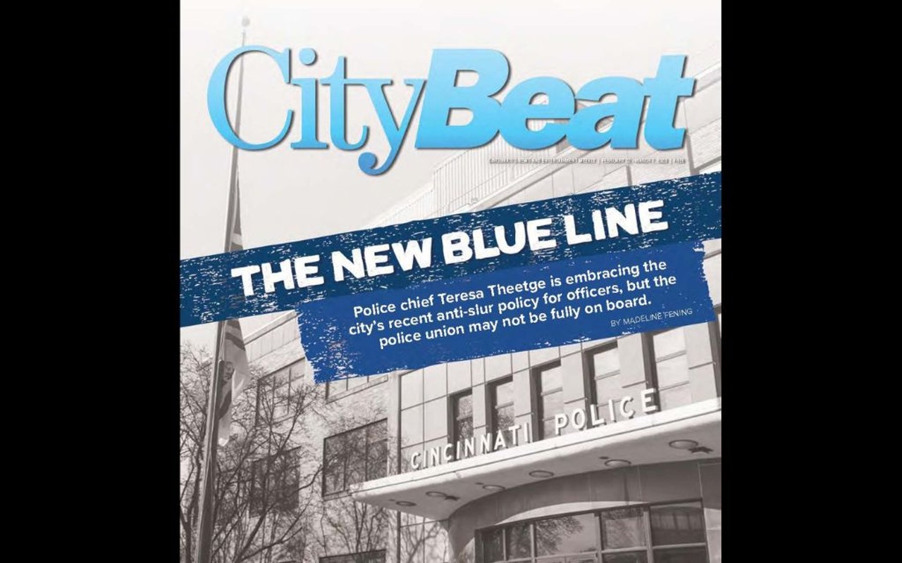 CityBeat's latest issue, out on newsstands now, includes a deep dive into Cincinnati Police Department's anti-slur policy.