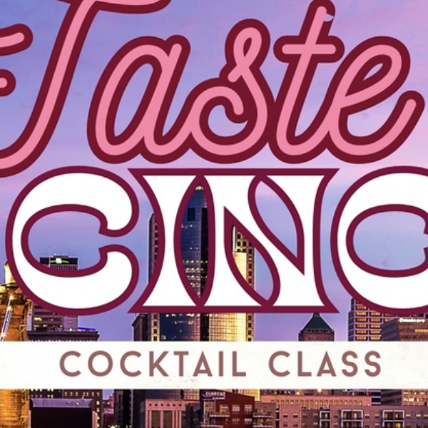 Taste of Cincy Cocktail Class