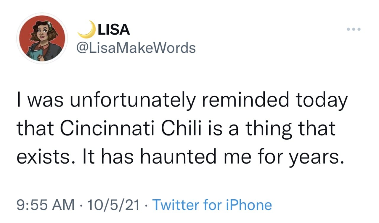 The idea of Cincinnati chili NOT existing haunts me, LISA!