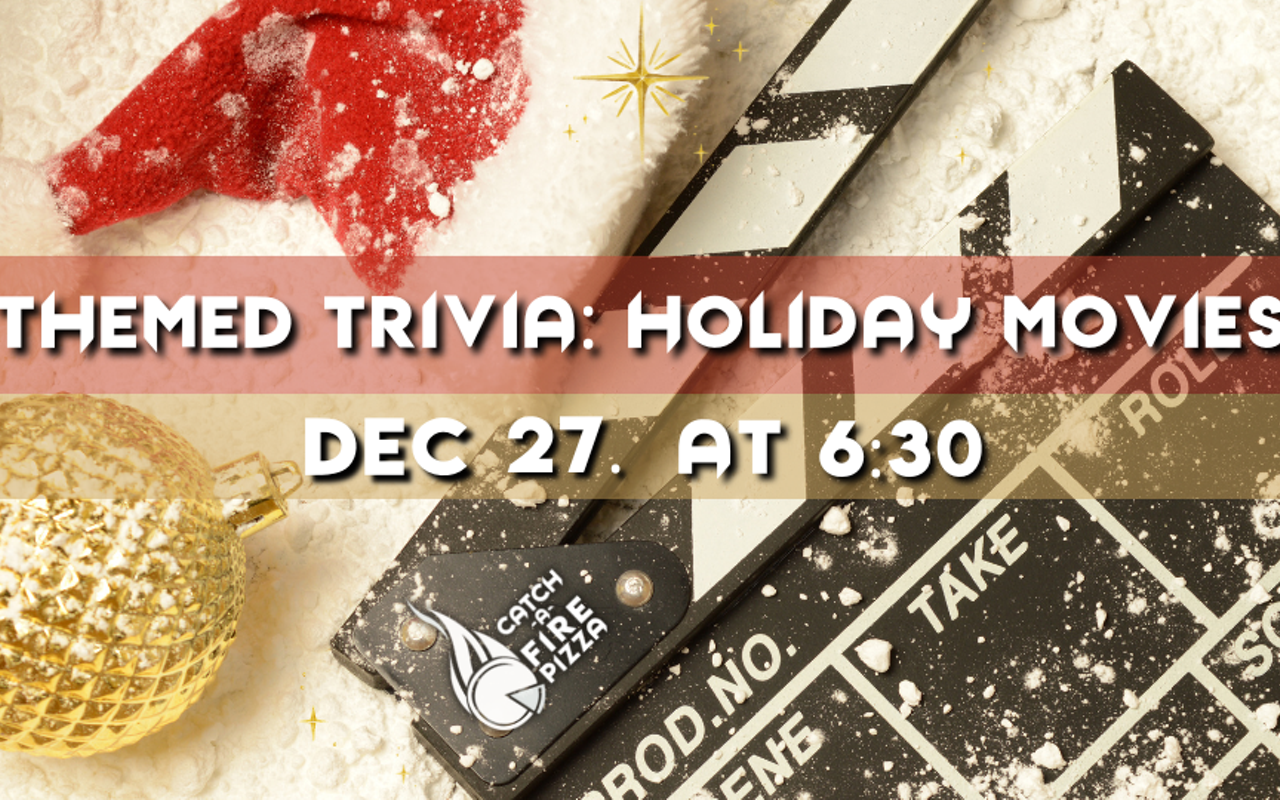 Trivia Tuesday! THEME: Holiday Movies at Catch-a-Fire Pizza in Blue Ash!