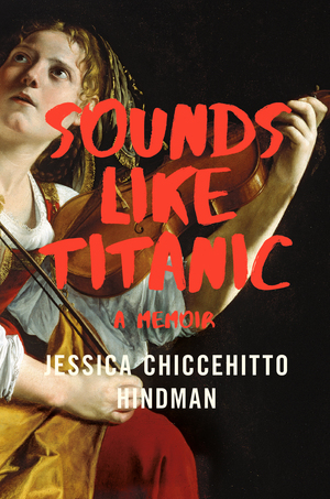 The cover of Jessica Hindman's "Sounds Like Titanic." - W.W. Norton & Company