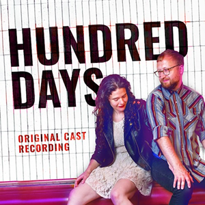 The original cast recording of "Hundred Days" is now on streaming and digital platforms. - Ghostlight Records