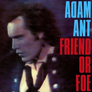 Adam Ant's 'Friend or Foe' - Epic Records