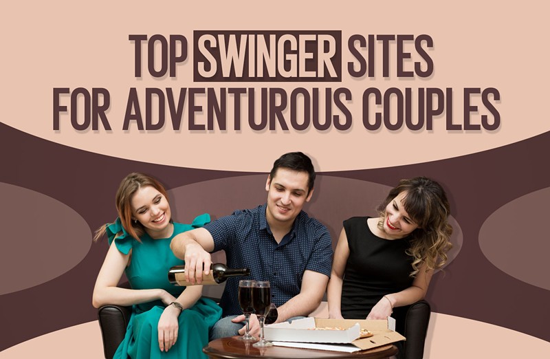 11 Top Swinger Sites for Adventurous Couples